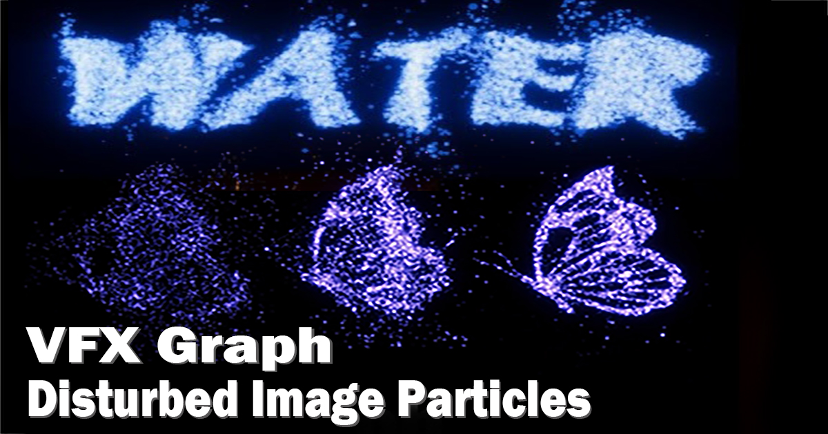 VFX Graph：Disturbed Image Particles VFX preview
